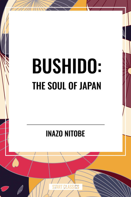 Bushido: The Soul of Japan by Inazo Nitob, 9798880902798