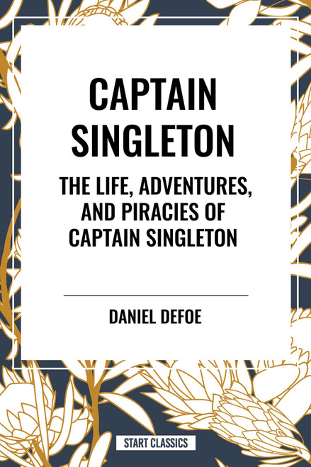 Captain Singleton: The Life, Adventures, and Piracies of Captain Singleton - 9798880902941 by Daniel Defoe