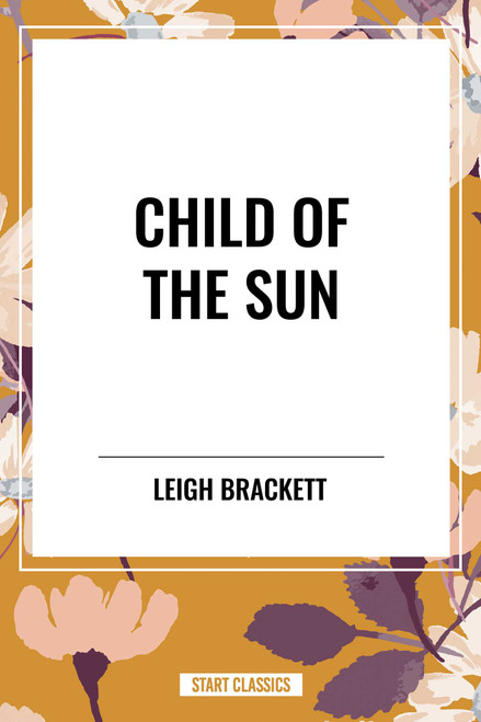 Child of the Sun - 9798880903085 by Leigh Brackett