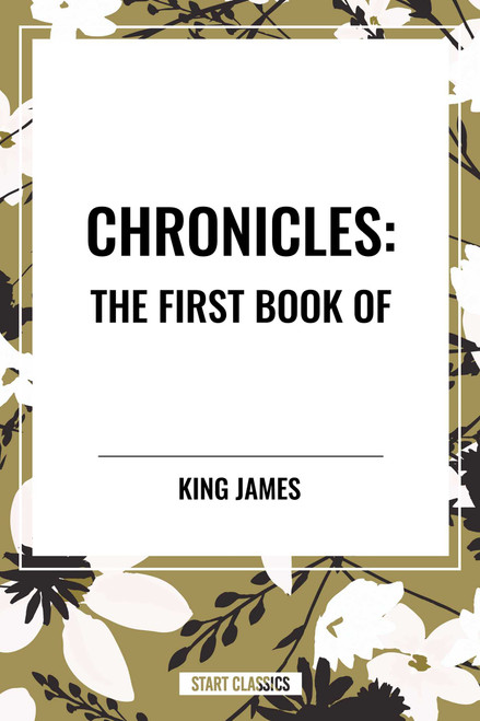 CHRONICLES: The First Book of by King James, 9798880903139