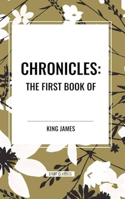 CHRONICLES: The First Book of by King James, 9798880903139