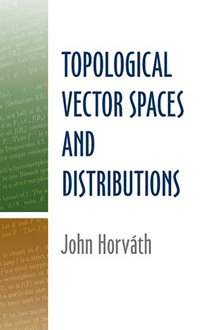 Topological Vector Spaces and Distributions by John Horvath, 9780486488509