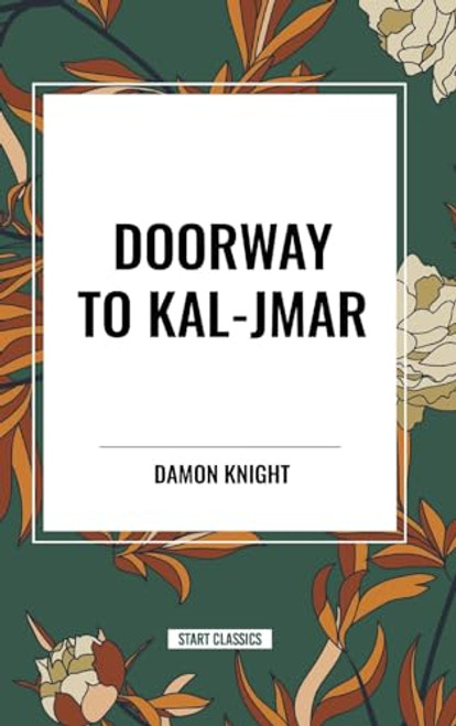 Doorway to Kal-Jmar by Damon Knight, 9798880903986