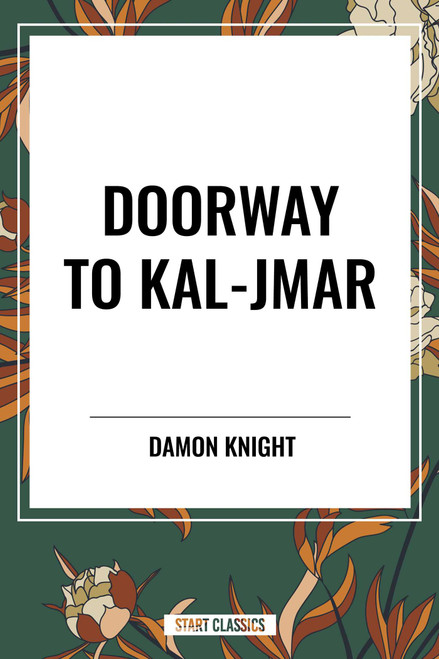 Doorway to Kal-Jmar - 9798880903993 by Damon Knight