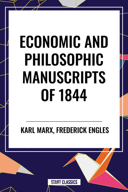 Economic and Philosophic Manuscripts of 1844 - 9798880904150 by Karl Marx, Frederick Engels, Martin Milligan