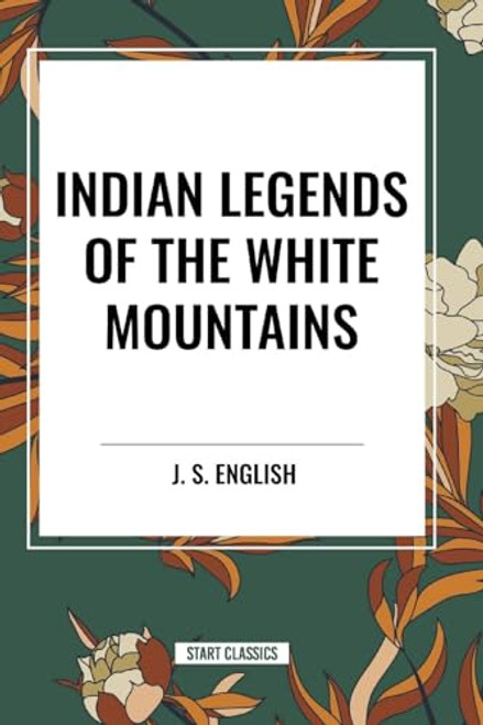 Indian Legends of the White Mountains - 9798880906048 by J. S.  English, 9798880906048