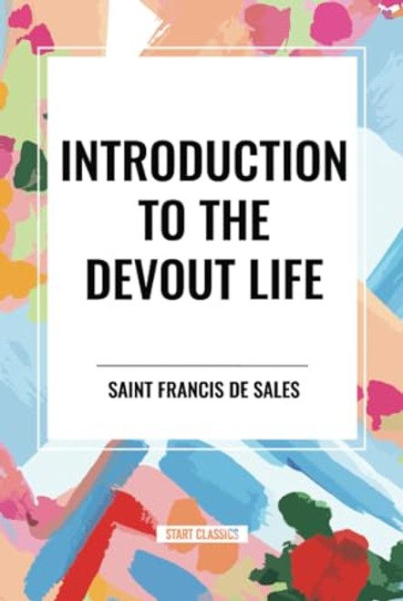 Introduction to the Devout Life by Saint Francis De Sales, 9798880906185