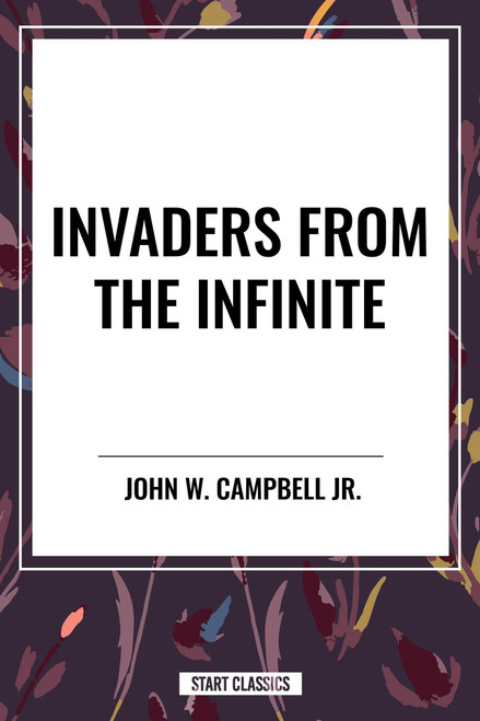 Invaders from the Infinite - 9798880906239 by John W. Campbell, 9798880906239