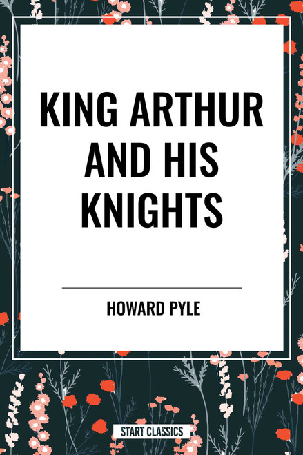 King Arthur and His Knights - 9798880906680 by Howard Pyle, 9798880906680