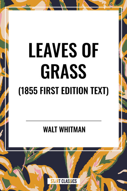 Leaves of Grass (1855 First Edition Text) - 9798880907274 by Walt Whitman