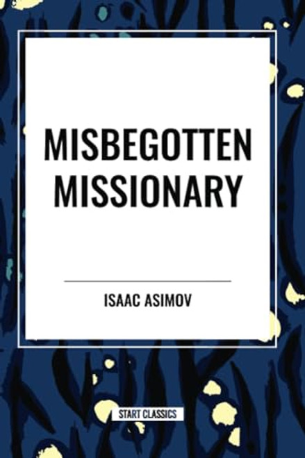 Misbegotten Missionary - 9798880908332 by Isaac Asimov, 9798880908332
