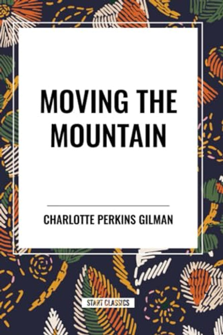 Moving the Mountain - 9798880908448 by Charlotte Perkins Gilman, 9798880908448