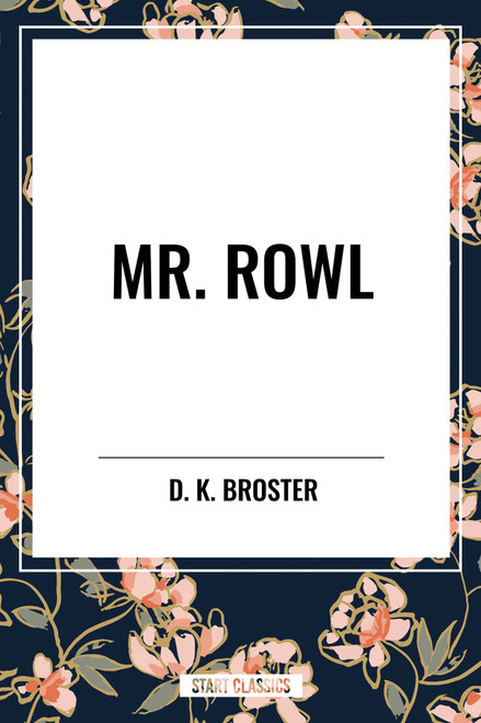 Mr. Rowl - 9798880908479 by D. K. Broster, 9798880908479