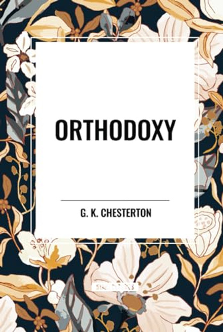 Orthodoxy by G. K. Chesterton, 9798880909377