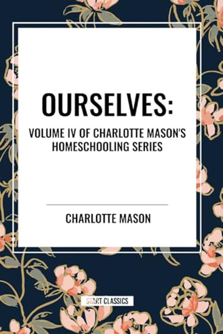 Ourselves, of Charlotte Mason's Homeschooling Series by Charlotte Mason, 9798880909490