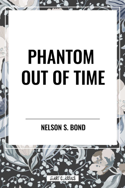 Phantom Out of Time - 9798880909810 by Nelson S. Bond, 9798880909810