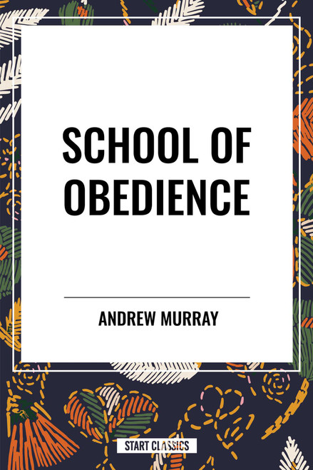 School of Obedience by Andrew Murray, 9798880911028
