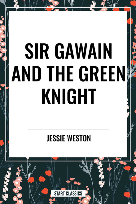 Sir Gawain and the Green Knight - 9798880911615 by Jessie Weston