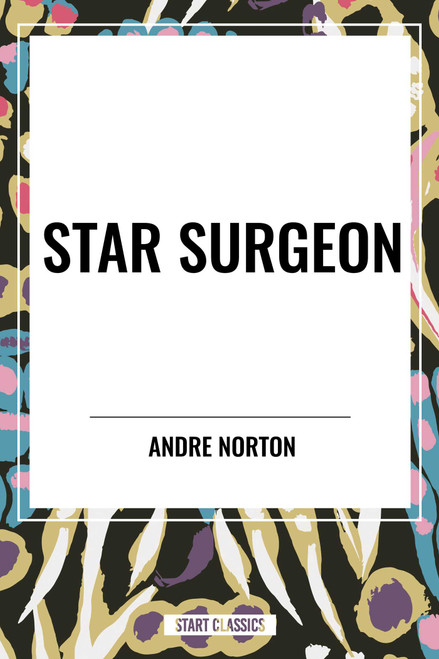Star Surgeon by Alan  E. Nourse, 9798880911943