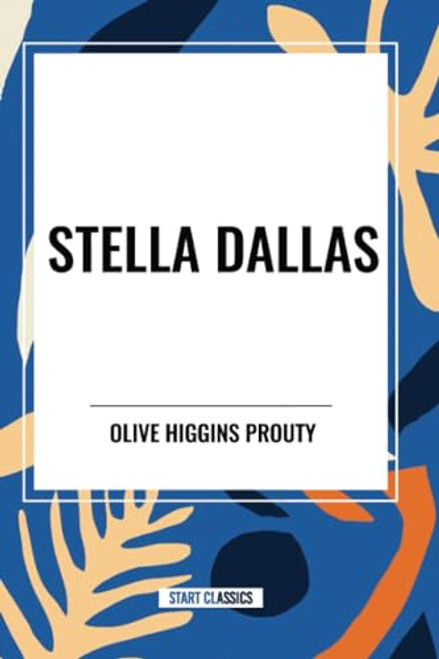 Stella Dallas - 9798880911974 by Olive Higgins Prouty, 9798880911974