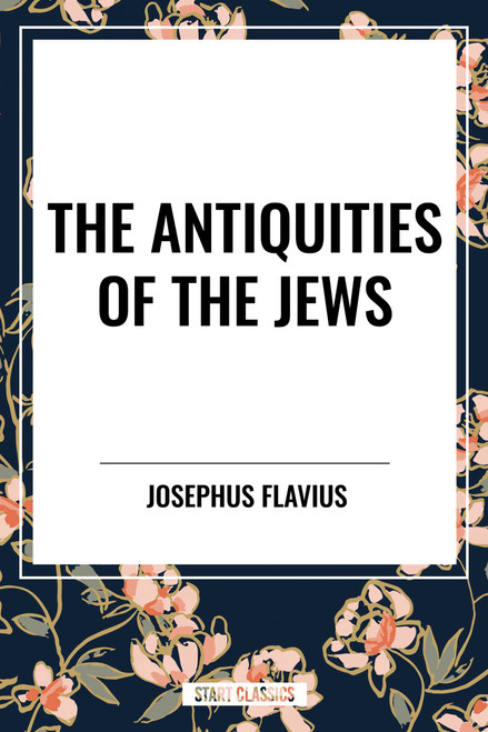 Antiquities of the Jews - 9798880912803 by Josephus Flavius, William Whiston
