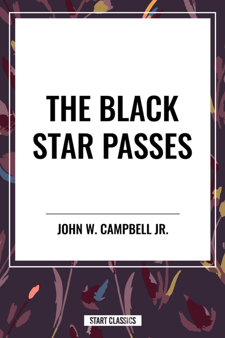 The Black Star Passes by John W. Campbell, 9798880913404
