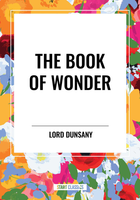 Book of Wonder by LORD Lord DUNSANY, 9798880913701