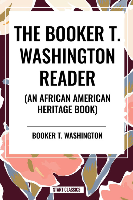 The Booker T. Washington Reader (an African American Heritage Book) - 9798880913725 by Booker T. Washington, 9798880913725