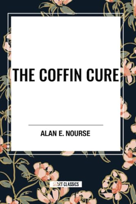 Coffin Cure by Alan E Nourse, 9798880913954