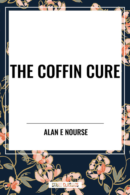 Coffin Cure by Alan E Nourse, 9798880913954