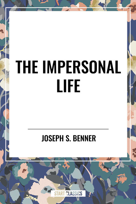 Impersonal Life by Joseph S. Benner, 9798880916795