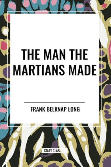 Man the Martians Made - 9798880917723 by Frank Belknap Long, 9798880917723