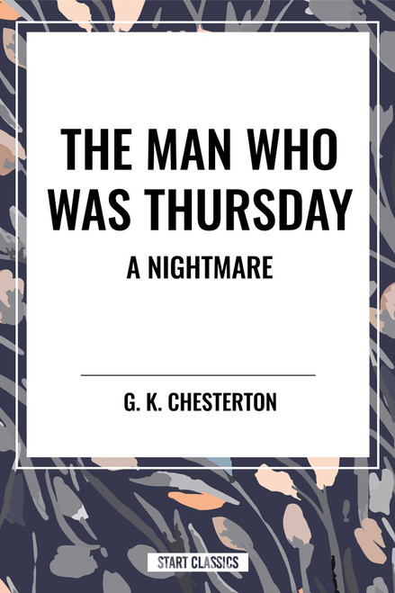 The Man Who Was Thursday: A Nightmare by G. K. Chesterton, 9798880917785