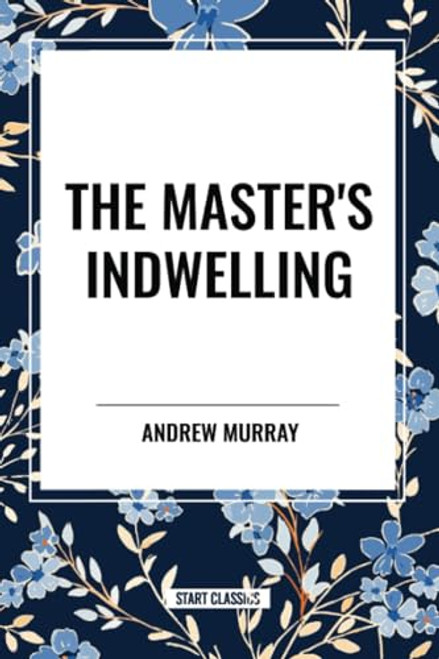 Master's Indwelling - 9798880917976 by Andrew Murray, 9798880917976