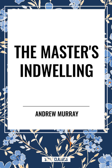 Master's Indwelling - 9798880917976 by Andrew Murray