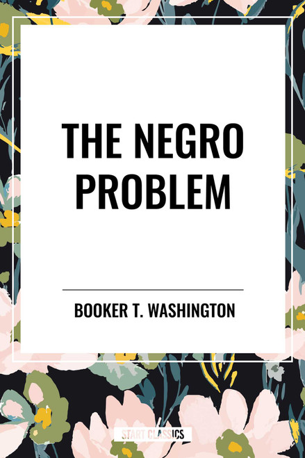 The Negro Problem (An African American Heritage Book) by Booker T. Washington, W.E.B DuBois, 9798880918539