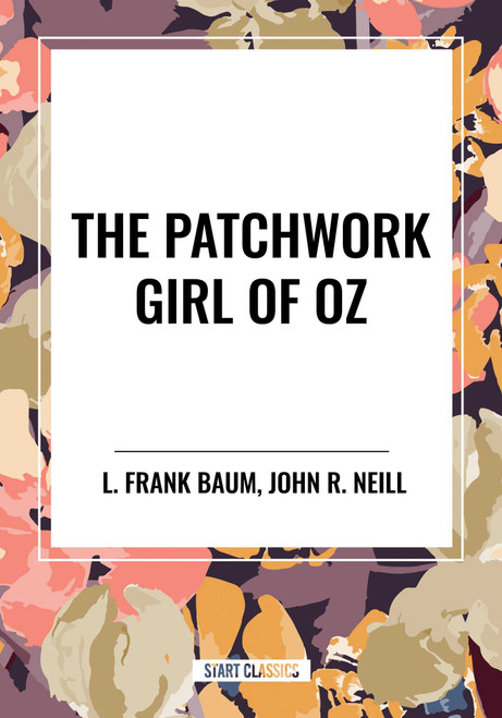 Patchwork Girl of Oz by John R. Neill, L. Frank Baum, 9798880918911