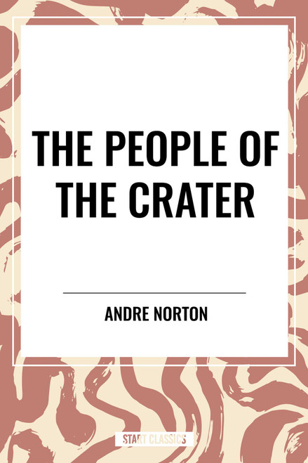 People of the Crater by Andre Norton, 9798880918942