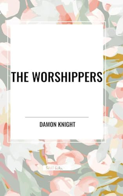 Worshippers by Damon Knight, 9798880923076