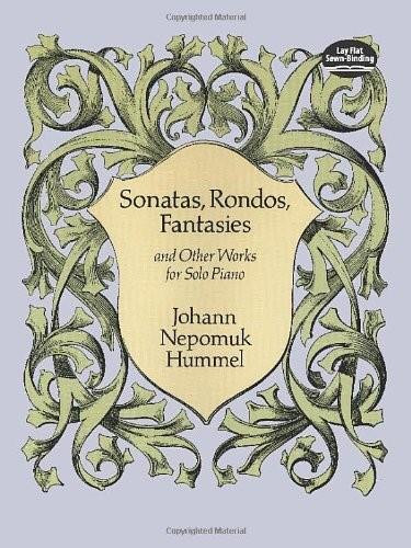 Sonatas, Rondos, Fantasies and Other Works for Solo Piano by Johann Nepomuk Hummel, 9780486292670