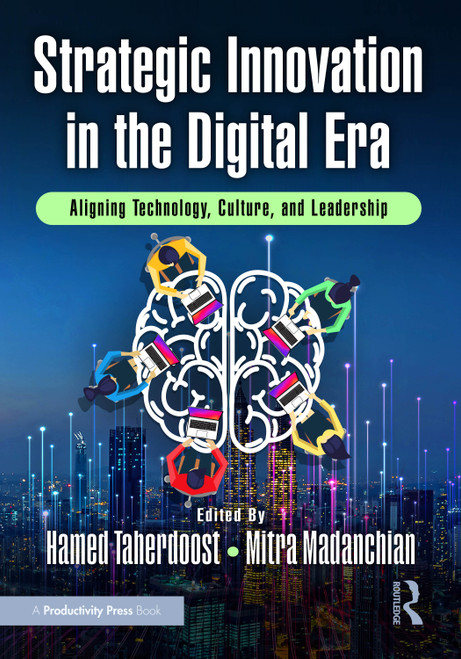 Strategic Innovation in the Digital Era (Aligning Technology, Culture, and Leadership) by Hamed Taherdoost, Mitra Madanchian, 9781041219699