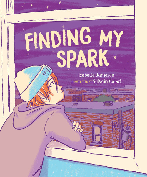 Finding My Spark by Isabelle Jameson, Sylvain Cabot, Ann Marie Boulanger, 9781459843356