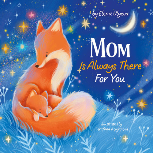 Mom Is Always There For You by Serafima Kovganova, Elena Ulyeva, Clever Publishing, 9798888672686