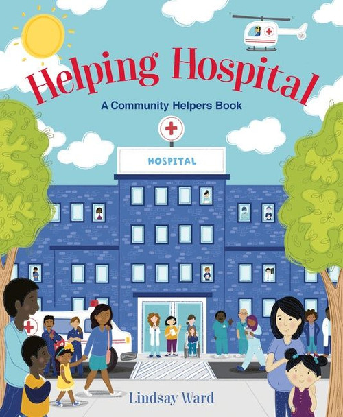 Helping Hospital: A Community Helpers Book by Lindsay Ward, Lindsay Ward, 9780063081390