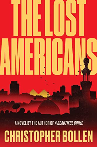 The Lost Americans (A Novel) by Christopher Bollen, 9780063224421