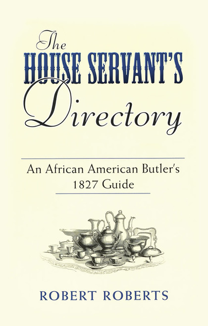 The House Servant's Directory (An African American Butler's 1827 Guide) by Robert Roberts, 9780486449050