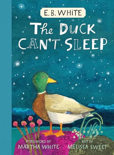 The Duck Can't Sleep by E. B. White, Melissa Sweet, Martha White, 9780063304291