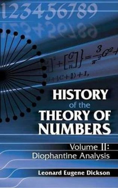 History of the Theory of Numbers, Volume II (Diophantine Analysis) by Leonard Eugene Dickson, 9780486442334