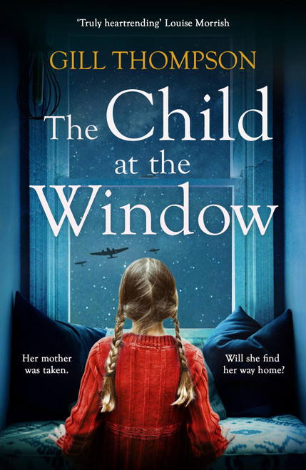 The Child at the Window (A powerful novel of love and sacrifice, inspired by true events) by Gill Thompson, 9781035431991