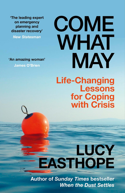 Come What May (An uplifting guide to navigating hard times from the UK's leading expert on recovery) by Lucy Easthope, 9781399736244